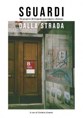 Sguardi dalla strada. Un progetto di fotografia partecipata a Bolzano